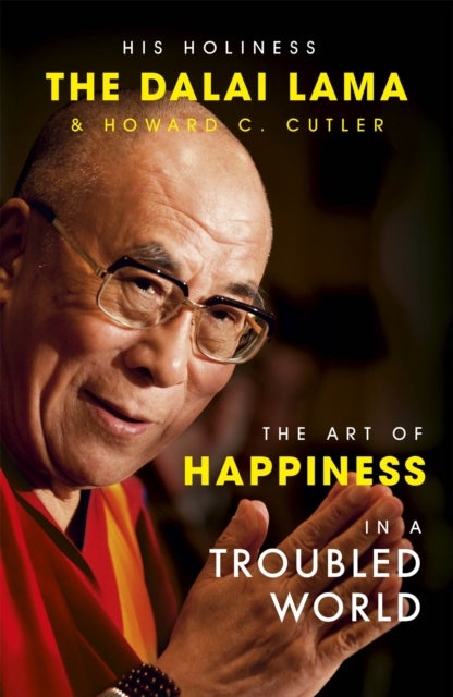 Bilde av The Art Of Happiness In A Troubled World Av The Dalai Lama, Howard C. Cutler, Dalai Lama