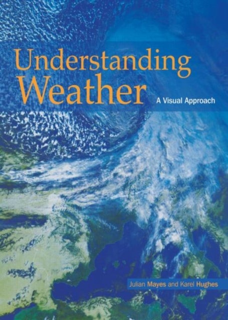 Bilde av Understanding Weather Av Karel Karel Hughes, Julian Mayes