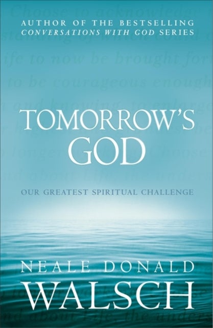 Tomorrow's God - Our Greatest Spiritual Challenge