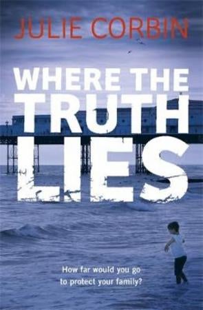 Where the Truth Lies - An Unputdownable Psychological Thriller