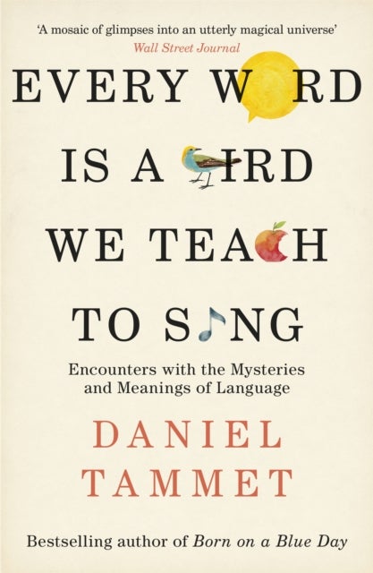 Bilde av Every Word Is A Bird We Teach To Sing Av Daniel Tammet