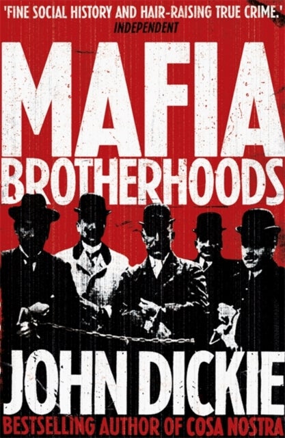 Bilde av Mafia Brotherhoods: Camorra, Mafia, &#039;ndrangheta: The Rise Of The Honoured Societies Av John Dickie
