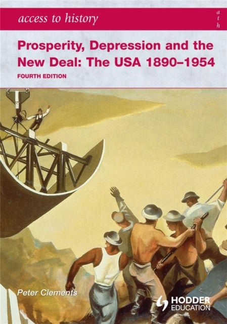 Bilde av Access To History: Prosperity, Depression And The New Deal: The Usa 1890-1954 4th Ed Av Peter Clements