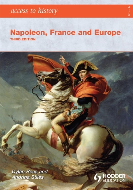 Bilde av Access To History: Napoleon, France And Europe Third Edition Av Andrina Stiles, Dylan Rees