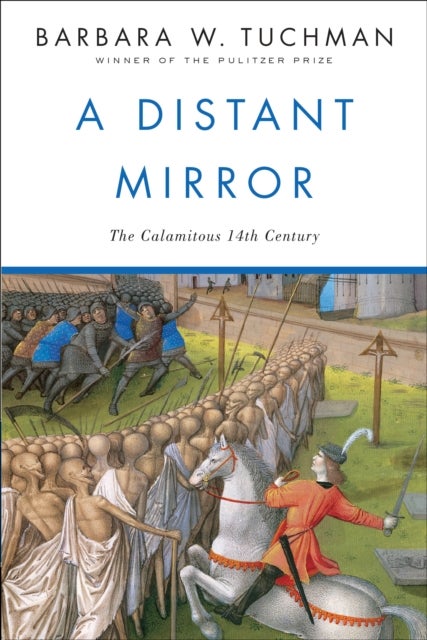 A Distant Mirror - The Calamitous 14th Century