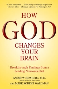 How God Changes Your Brain - Breakthrough Findings from a Leading Neuroscientist