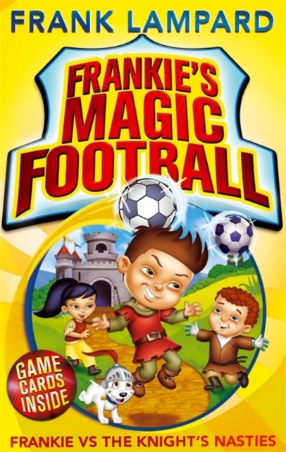 Frankie's Magic Football: Frankie vs The Knight's Nasties - Book 5