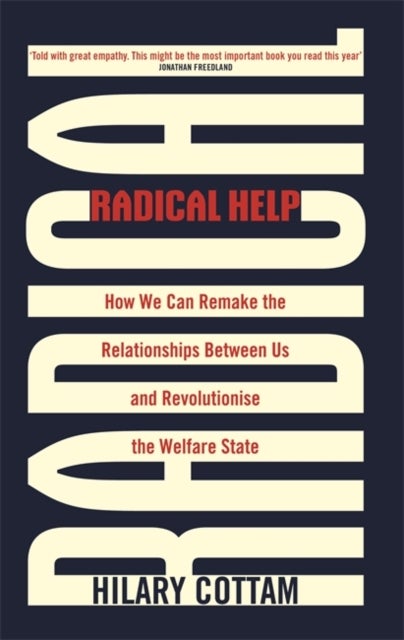 Radical Help - How we can remake the relationships between us and revolutionise the welfare state