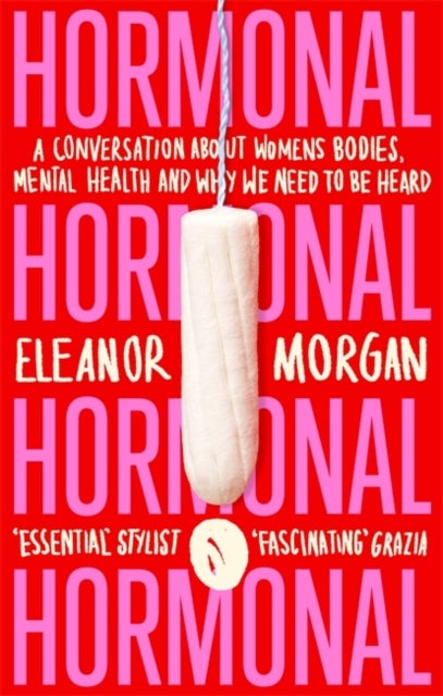 Hormonal - A Conversation About Women's Bodies, Mental Health and Why We Need to Be Heard