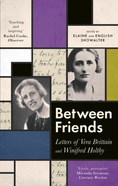 Between Friends - Letters of Vera Brittain and Winifred Holtby