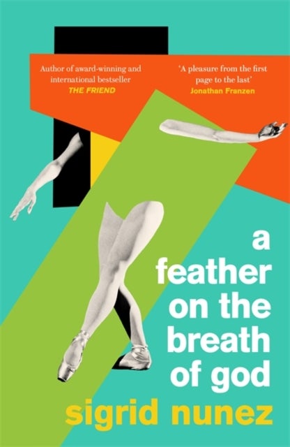 A Feather on the Breath of God - from the National Book Award-winning and bestselling author of THE FRIEND, with an introduction by S