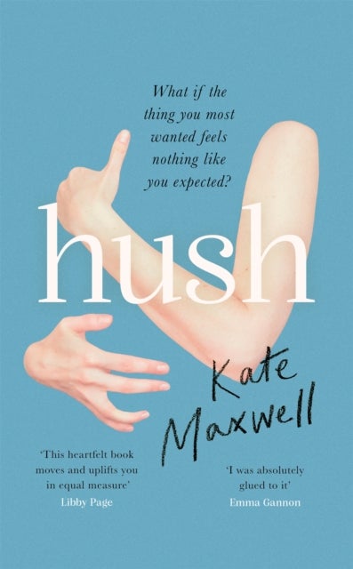 Hush - The heartbreaking and life-affirming debut novel which tells the truth about motherhood