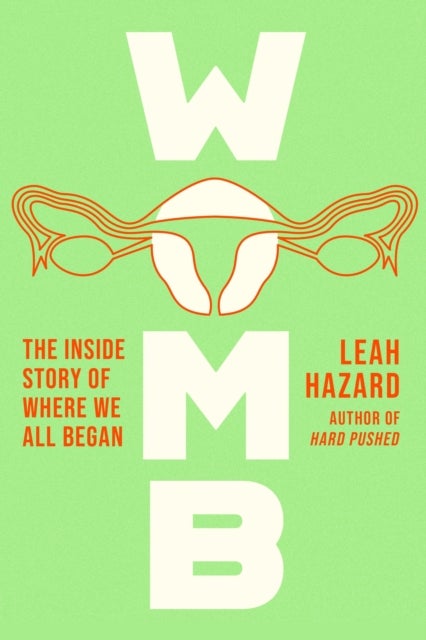 Womb - The Inside Story of Where We All Began - 'Gripping' New Statesman