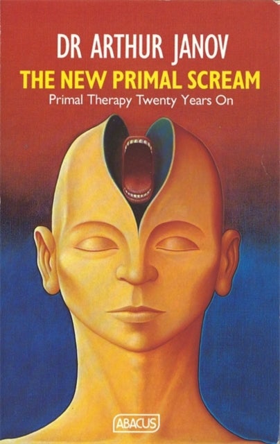 The New Primal Scream - Primal Therapy Twenty Years On