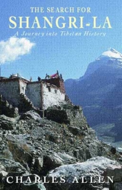 The Search For Shangri-La - A Journey into Tibetan History
