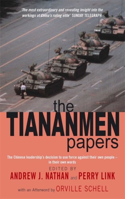 The Tiananmen Papers - The Chinese Leadership's Decision to Use Force Against Their Own People - In Their Own Words