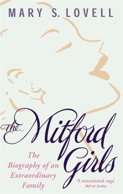 The Mitford Girls - The Biography of an Extraordinary Family