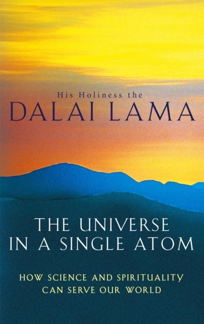 The Universe In A Single Atom - How science and spirituality can serve our world