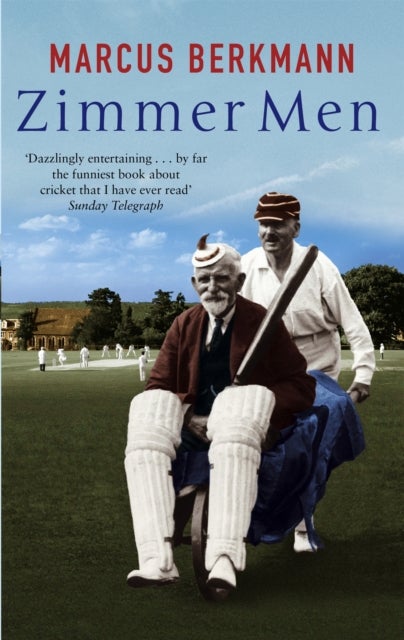 Zimmer Men - The Trials and Tribulations of the Ageing Cricketer