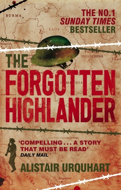 The Forgotten Highlander - My Incredible Story of Survival During the War in the Far East