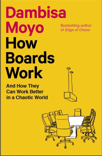 How Boards Work - And How They Can Work Better in a Chaotic World