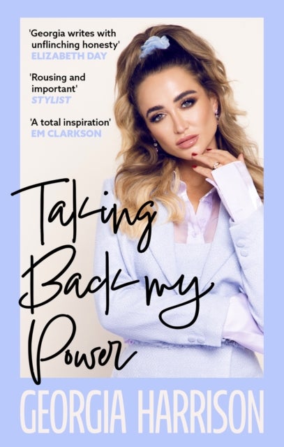 Taking Back My Power - An explosive, inspiring and totally honest memoir from Georgia Harrison, who suffered revenge porn a