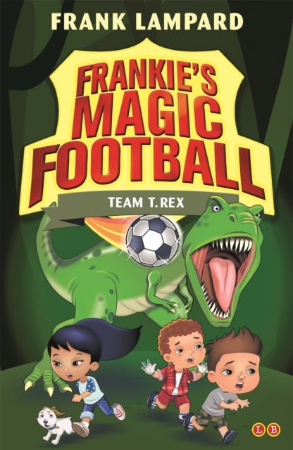 Frankie's Magic Football: Team T. Rex - Book 14