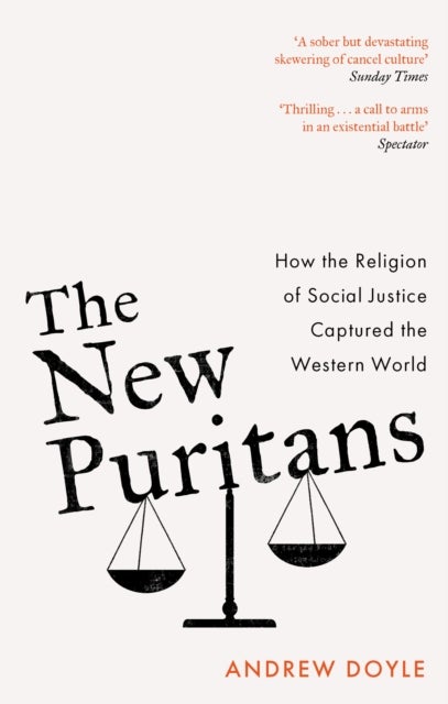The New Puritans - How the Religion of Social Justice Captured the Western World