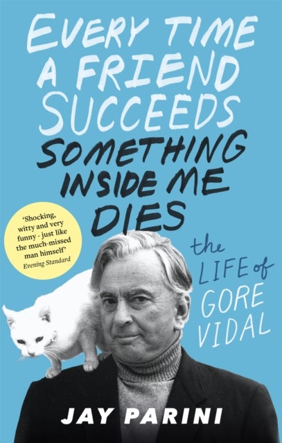 Every Time a Friend Succeeds Something Inside Me Dies - The Life of Gore Vidal