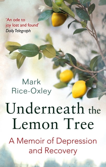 Underneath the Lemon Tree - A Memoir of Depression and Recovery
