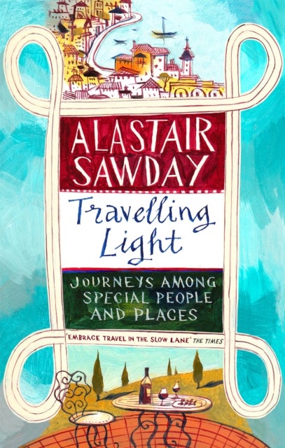 Travelling Light - Journeys Among Special People and Places