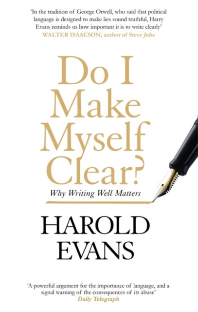 Do I Make Myself Clear? - Why Writing Well Matters
