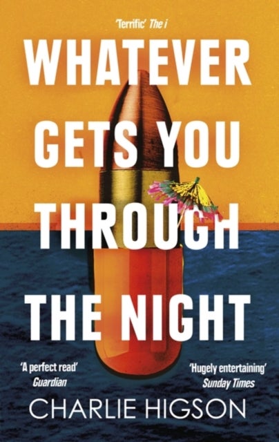 Whatever Gets You Through the Night - 'Loud, bright, fast and funny - a perfect read' Guardian