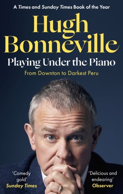 Playing Under the Piano: 'Comedy gold' Sunday Times - From Downton to Darkest Peru