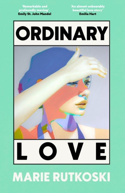 Ordinary Love - 'This summer's smart beach read' (Grazia)