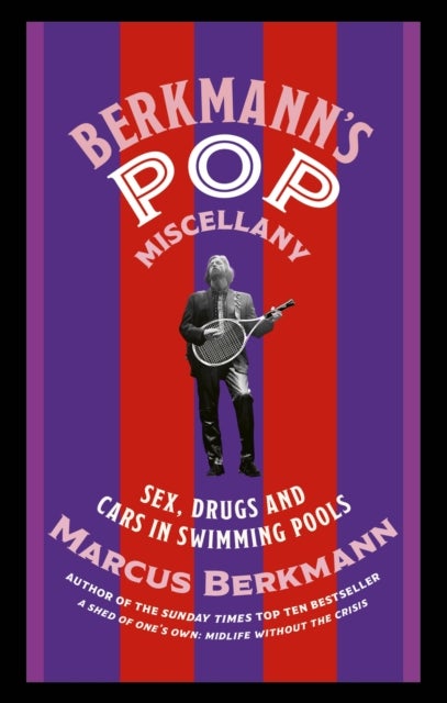 Berkmann's Pop Miscellany - Sex, Drugs and Cars in Swimming Pools