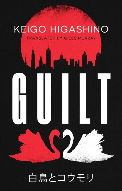 Guilt - by the million-copy bestselling author of The Devotion of Suspect X