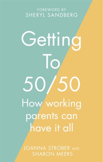 Getting to 50/50 - How working parents can have it all
