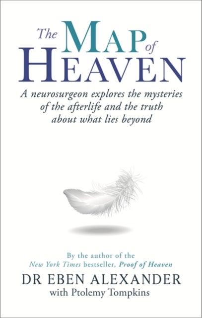 The Map of Heaven - A neurosurgeon explores the mysteries of the afterlife and the truth about what lies beyond
