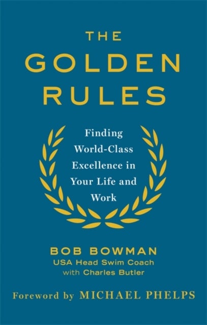 The Golden Rules - 10 Steps to World-Class Excellence in Your Life and Work
