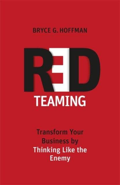 Red Teaming. Transform Your Business by Thinking L