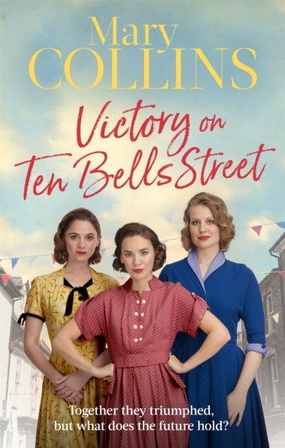 Victory on Ten Bells Street - a heart-warming East End saga