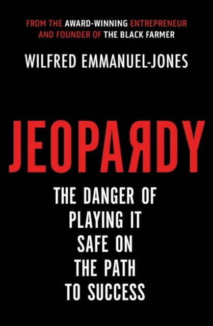 Jeopardy - The Danger of Playing It Safe on the Path to Success