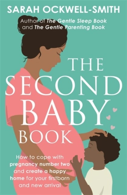 The Second Baby Book - How to cope with pregnancy number two and create a happy home for your firstborn and new arrival