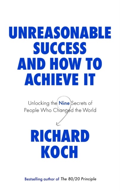 Bilde av Unreasonable Success And How To Achieve It Av Richard Koch