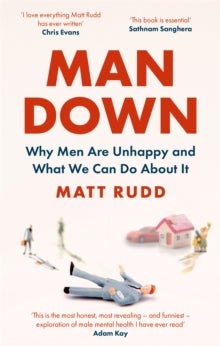 Man Down - Why Men Are Unhappy and What We Can Do About It