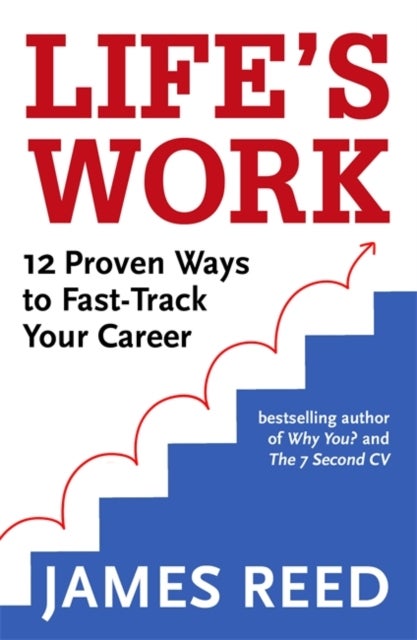Life's Work - 12 Proven Ways to Fast-Track Your Career