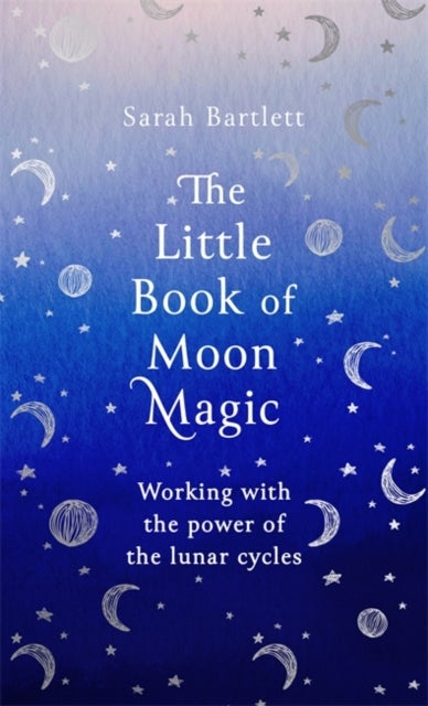 Bilde av The Little Book Of Moon Magic Av Sarah Bartlett