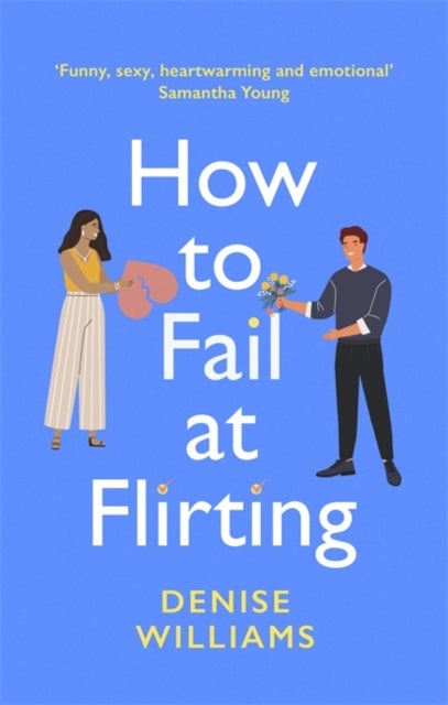 How to Fail at Flirting - the perfect sexy, heart-warming and emotional romcom