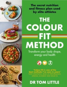 The Colour-Fit Method - The secret nutrition and fitness plan used by elite athletes that will transform your body shape, en
